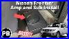 2005_2021_Nissan_Frontier_Amp_And_Sub_Install_01_sj